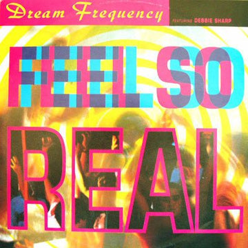 Dream Frequency Featuring Debbie Sharp - Feel So Real Vinyl Vinly Record