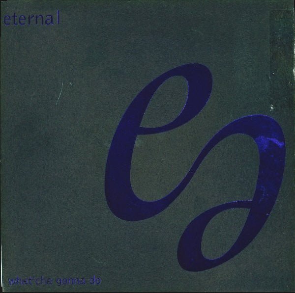 Eternal - What'cha Gonna Do (MAW Remixes) Vinyl