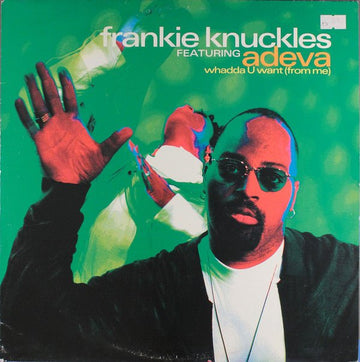 Frankie Knuckles Featuring Adeva - Whadda U Want (From Me) Vinyl Vinly Record