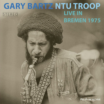 Gary Bartz NTU Troop - Live in Bremen 1975 Vinyl Vinly Record