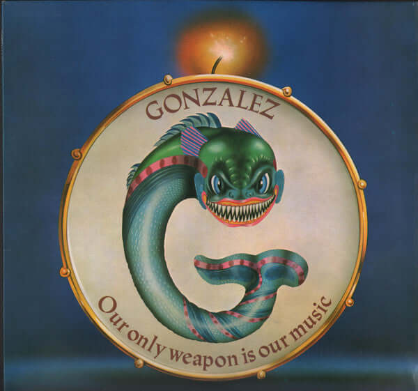 Gonzalez - Our Only Weapon Is Our Music