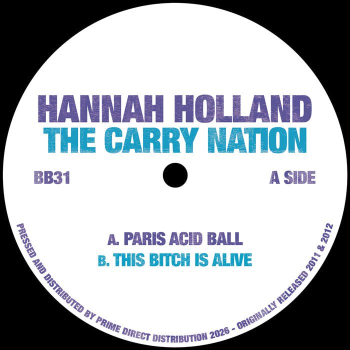 Hannah Holland / The Carry Nation - Paris Acid Ball / This Bitch Is Alive