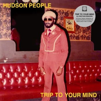 Hudson People - Trip To Your Mind (DJ Friction Rework) Vinyl