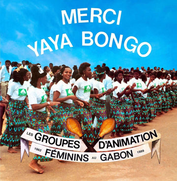 Various - Merci Yaya Bongo - Female Animation Groups in Gabon 1982-1989 - Artists Various Style Soukous Release Date 29 Mar 2024 Cat No. SEC017 Format 2 x 12