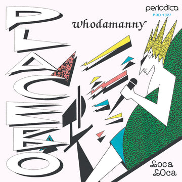 Whodamanny - Placebo / Loca Loca Vinly Record