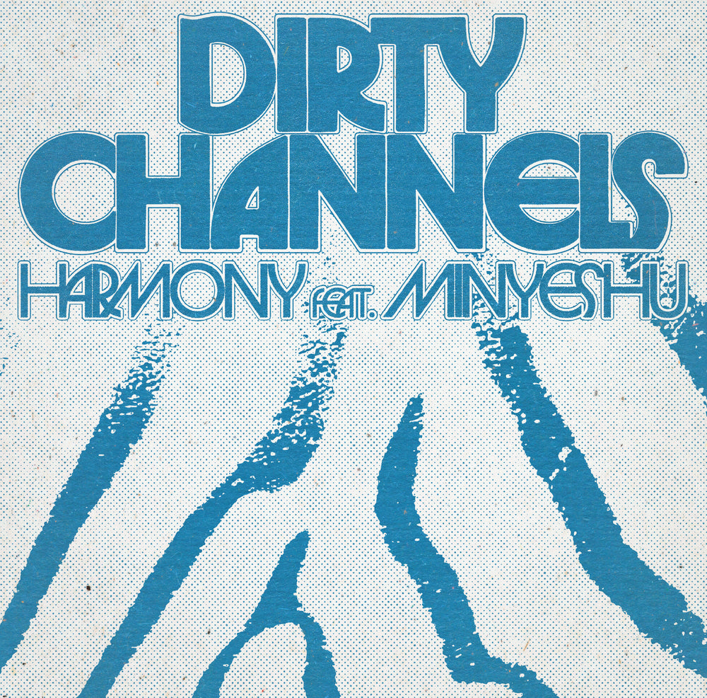 Dirty Channels - Harmony Feat. Minyeshu