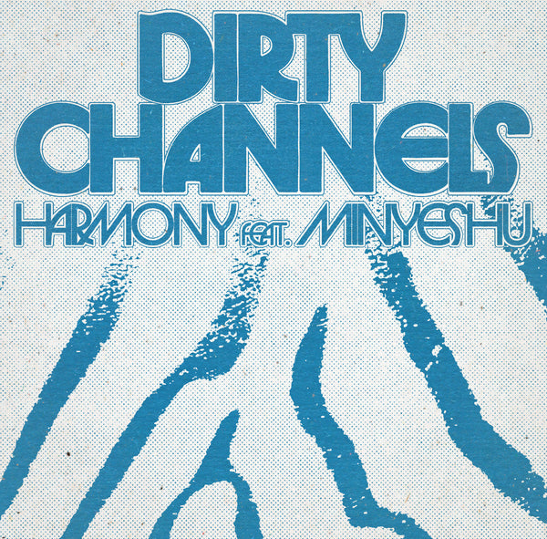 Dirty Channels - Harmony Feat. Minyeshu
