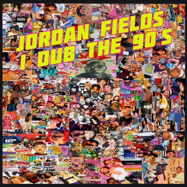 Jordan Fields - I Dub The 90s Vinyl