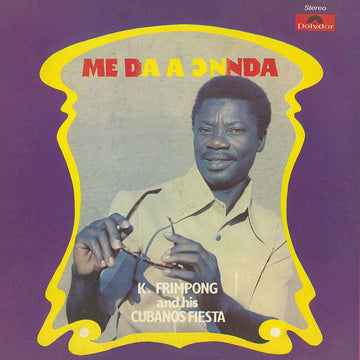 K. Frimpong And His Cubanos Fiesta - Me Da A Onnda Vinyl Vinly Record