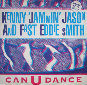 Kenny 'Jammin' Jason* And Fast Eddie Smith - Can U Dance (Noise Boys Remix) Vinyl Vinly Record