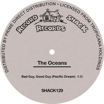 The Oceans - Good Guy, Bad Guy (Pacific Dream) - Artists The Oceans Genre Brit-Funk, Reissue Release Date 1 Jan 2020 Cat No. SHACK129 Format 12