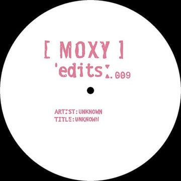Unknown - MOXY EDITS 8 & 9 - Artists Unknown Genre House, Edits Release Date 1 Jan 2024 Cat No. MYEDITS008 Format 12