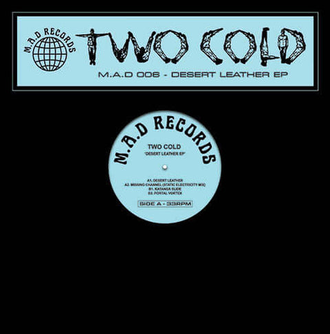 Two Cold - Desert Leather EP - Artists Two Cold Genre Electro, Techno, Acid Release Date 1 Jan 2023 Cat No. MAD006X Format 12" Vinyl - M.A.D Records - M.A.D Records - M.A.D Records - M.A.D Records - Vinyl Record