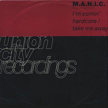 M.A.N.I.C. - I'm Comin' Hardcore / Take Me Away Vinyl Vinly Record