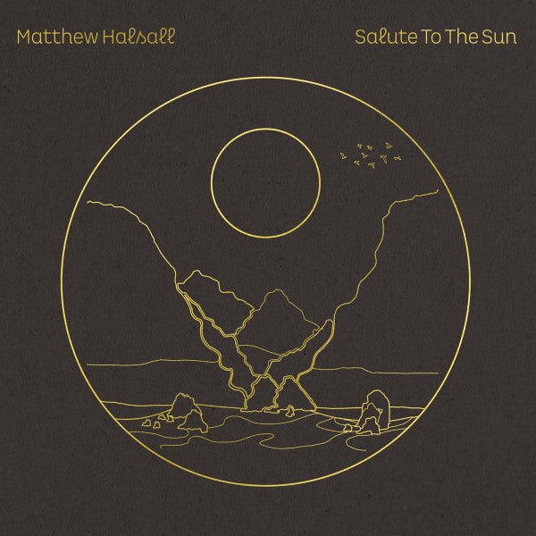 Matthew Halsall - Salute To The Sun Vinyl
