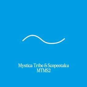 Mystica Tribe & Scopeotaku - MTMS2