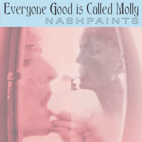 Nashpaints - Everyone Good Is Called Molly Vinyl - Vinyl Record
