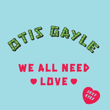 Otis Gayle - Sexy Eyes / We All Need Love Vinyl Vinly Record