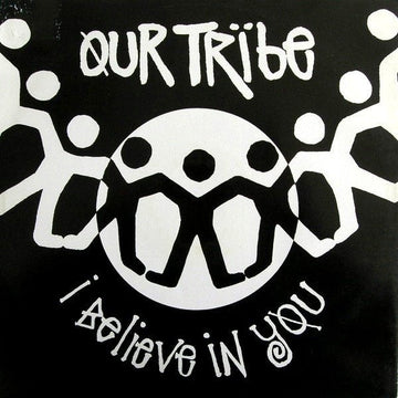 Our Tribe - I Believe In You Vinyl Vinly Record