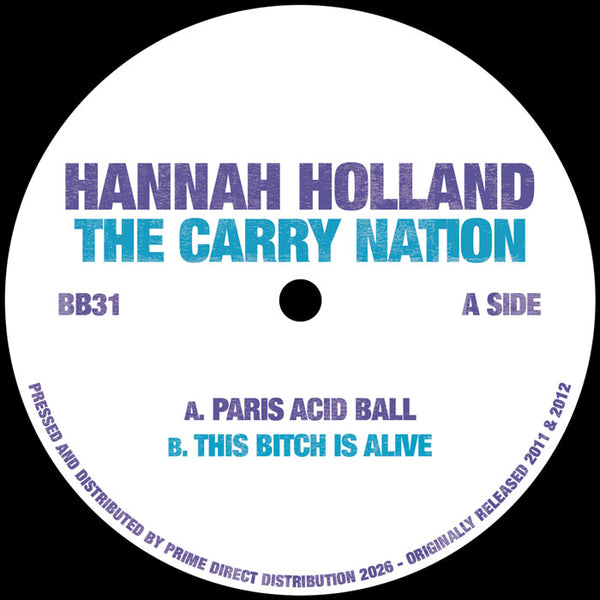 Hannah Holland / The Carry Nation - Paris Acid Ball / This Bitch Is Alive