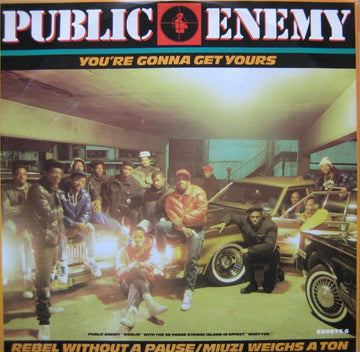 Public Enemy - You're Gonna Get Yours / Rebel Without A Pause / Miuzi Weighs A Ton Vinyl Vinly Record