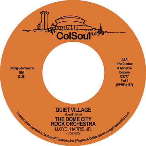 The Dome City Rock - Orchestra Quiet Village Pt 1 - Artists The Dome City Rock Genre Jazz-Funk, Reissue Release Date 1 Jan 2023 Cat No. CS777 Format 7" Vinyl - Col Soul - Col Soul - Col Soul - Col Soul - Vinyl Record