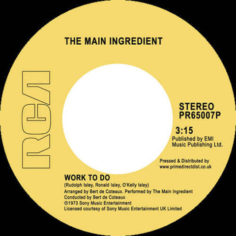 The Main Ingredient - Work to Do / Instant Love - Artists The Main Ingredient Genre Soul, Reissue Release Date 1 Jan 2018 Cat No. PR65007P Format 7" Vinyl - RCA - RCA - RCA - RCA - Vinyl Record