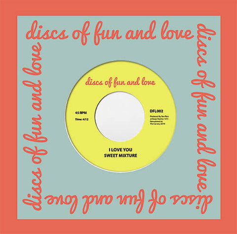Sweet Mixture - I Love You - Artists Sweet Mixture Genre Soul, Reissue Release Date 1 Jan 2020 Cat No. DFL002 Format 7" Vinyl - Discs of Fun and Love - Discs of Fun and Love - Discs of Fun and Love - Discs of Fun and Love - Vinyl Record