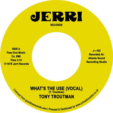 Tony Troutman - What's The Use? - Artists Tony Troutman Genre Soul, Reissue Release Date 2 Jun 2023 Cat No. J102 Format 7" Vinyl - Jerri Records - Vinyl Record