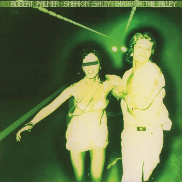 Robert Palmer - Sneakin' Sally Through The Alley