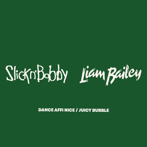 Slick N' Bobby & Liam Bailey - Dance Affi Nice / Juicy Bubble Vinyl - Vinyl Record
