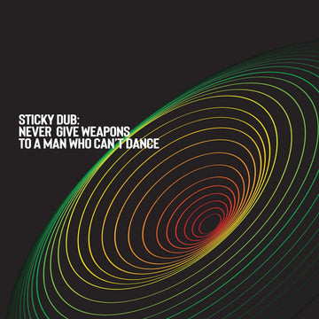 Sticky Dub - Never Give Weapons to a Man Who Can't Dance Vinyl Vinly Record