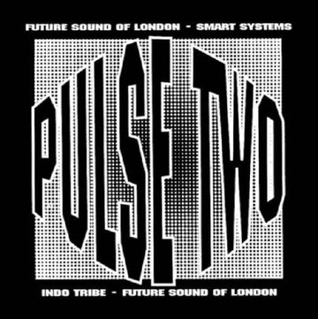 The Future Sound Of London / Smart Systems / Indo Tribe - Pulse Two Vinyl Vinly Record
