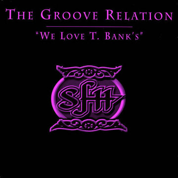 The Groove Relation - We Love T. Bank's Vinyl Vinly Record