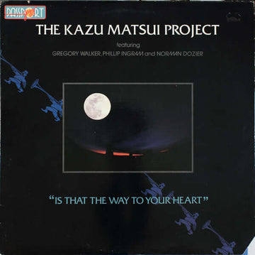 The Kazu Matsui Project Featuring Gregory Walker*, Phillip Ingram And Norman Dozier - Is That The Way To Your Heart Vinyl Vinly Record