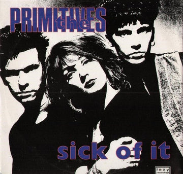 The Primitives - Sick Of It Vinyl Vinly Record