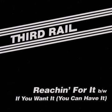 Third Rail - Reachin' For It b/w If You Want It (You Can Have It) Vinyl Vinly Record
