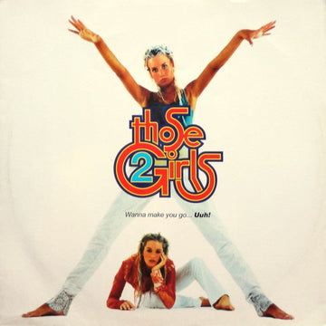 Those 2 Girls - Wanna Make You Go... Uuh! Vinyl Vinly Record