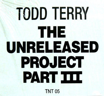 Todd Terry - The Unreleased Project Part III Vinyl Vinly Record