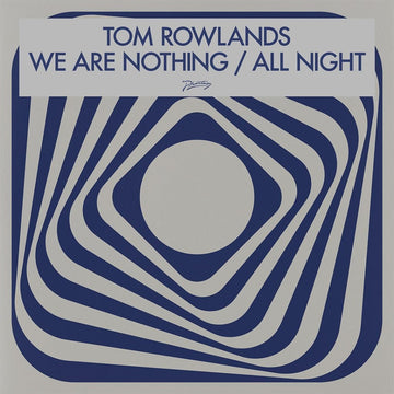 Tom Rowlands - We Are Nothing / All Night Vinyl Vinly Record