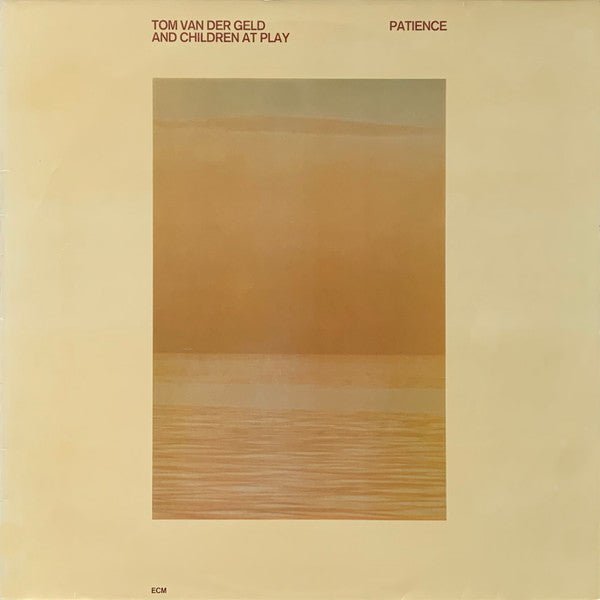 Tom Van Der Geld And Children At Play - Patience Vinyl