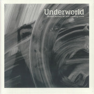 Underworld - Barbara Barbara We Face A Shining Future Vinyl Vinly Record