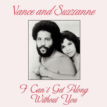 Vance And Suzzanne - I Can't Get Along Without You (Repress) - Artists Vance And Suzzanne Genre Disco, Soul, Reissue Release Date 10 Nov 2023 Cat No. KALITA12011 Format 12