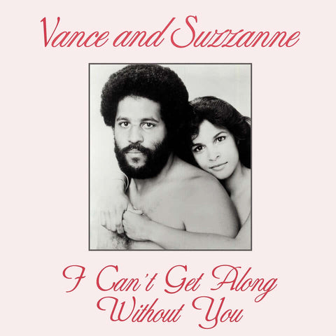 Vance And Suzzanne - I Can't Get Along Without You (Repress) - Artists Vance And Suzzanne Genre Disco, Soul, Reissue Release Date 10 Nov 2023 Cat No. KALITA12011 Format 12" Vinyl - Kalita Records - Kalita Records - Kalita Records - Kalita Records - Vinyl Record