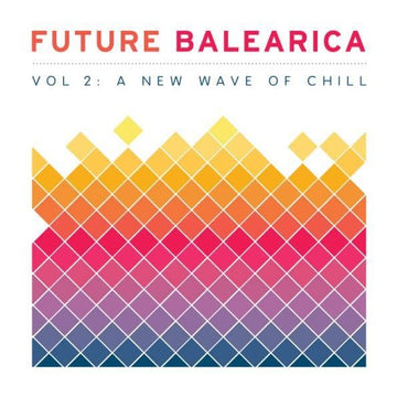 Various - Future Balearica Vol. 2: A New Wave Of Chill (CD) (CD) Vinyl Vinly Record