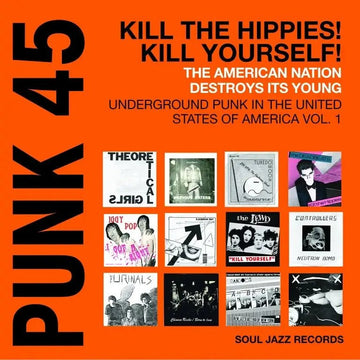 Various - Punk 45: Kill The Hippies! Kill Yourself! The American Nation Destroys Its Young (Underground Punk In The United States Of America, 1973 - 1980 Vol. 1) Vinyl Vinly Record