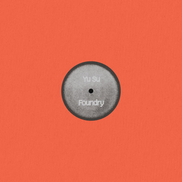 Yu Su - Foundry / Bonita Vinyl