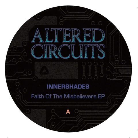 Innershades - 'Faith Of The Misbelievers' Vinyl - Artists Innershades Genre Tech House, Breakbeat Release Date 17 June 2022 Cat No. ALT001 Format 12" Vinyl - Altered Circuits - Altered Circuits - Altered Circuits - Altered Circuits - Vinyl Record