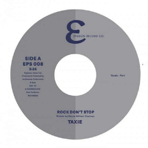 Taxie - Rock Don't Stop - Artists Taxie Genre Soul, Funk Release Date 17 December 2021 Cat No. EPS008 Format 7" Vinyl - Epsilon Records - Epsilon Records - Epsilon Records - Epsilon Records - Vinyl Record