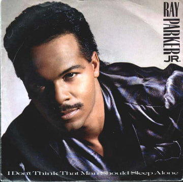 Ray Parker Jr. - I Don't Think That Man Should Sleep Alone - Ray Parker Jr. : I Don't Think That Man Should Sleep Alone (7
